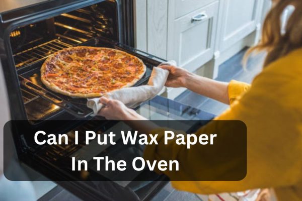 Can I Put Wax Paper in the Oven