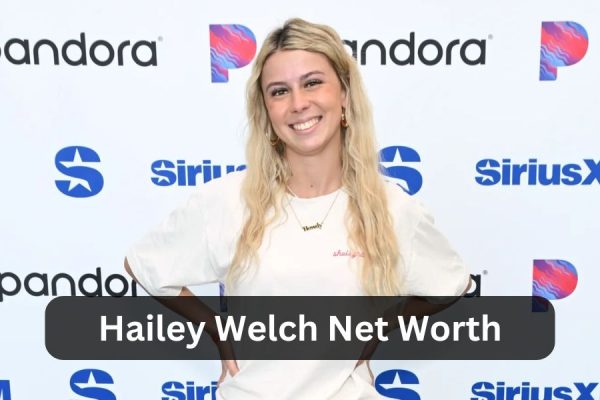 hailey welch net worth